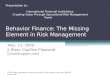 Behavior Finance: The Missing Element in Risk Management May 13, 2009 J. Rizzi, CapGen Financial (jrizzi@capgen.com) Presentation to: International Financial