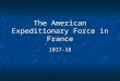 The American Expeditionary Force in France 1917-18