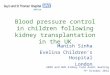 Blood pressure control in children following kidney transplantation in the UK Manish Sinha Evelina Childrens Hospital London UKRR and NHS Kidney Care Audit