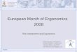 Footer European Month of Ergonomics 2008 Risk Assessment and Ergonomics FEES disseminate information for Healthy Workplaces - Good for you. Good for business