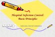 Hospital Infection Control: Basic Principles Infection Control Committee