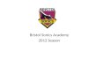 Bristol Sonics Academy 2012 Season. Bristol Schools Coaching &Festival Other schools(outside of coaching programme) RU Clubs Junior Sections South EastWest