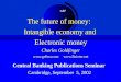 The future of money: Intangible economy and Electronic money Charles Goldfinger   Central Banking Publications Seminar Cambridge,