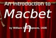 An Introduction to Macbeth by William Shakespeare, 1606
