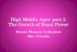 High Middle Ages- part I: The Growth of Royal Power Honors Western Civilization Mrs. Civitella