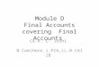 Module D Final Accounts covering Final Accounts CA R. C. Joshi B.Com(Hons.),FCA,LL.B.CAIIB