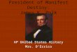 President of Manifest Destiny: James K. Polk AP United States History Mrs. DErrico