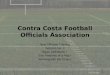 1 Contra Costa Football Officials Association New Officials Training Session No. 2 Basic Definitions / The Anatomy of a Play / Working with the Chains