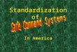 Standardization of In America. I. DAVID DANIELS Assistant Chief Safety and Employee Services Safety and Employee Services Seattle Fire Department