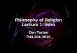 Philosophy of Religion Lecture 1: Intro Dan Turton PHIL104-2010