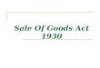 Sale Of Goods Act 1930. Section 4 – Sale and Agreement to Sale 1.The contract of sale of goods is a contract whereby the seller transfers or agrees to