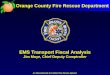 An Internationally Accredited Fire Service Agency! EMS Transport Fiscal Analysis Jim Moye, Chief Deputy Comptroller Orange County Fire Rescue Department