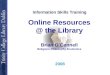 Online Resources @ the Library Brian OConnell Religions, Philosophy Ecumenics 2008 Information Skills Training