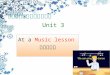 At a Music lesson Unit 3. music room Music lesson have a Music lesson /'|e s n