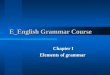 E_English Grammar Course Chapter I Elements of grammar