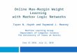 Online Max-Margin Weight Learning with Markov Logic Networks Tuyen N. Huynh and Raymond J. Mooney Machine Learning Group Department of Computer Science