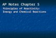 AP Notes Chapter 5 Principles of Reactivity: Energy and Chemical Reactions