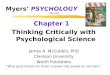 Myers PSYCHOLOGY (6th Ed) Chapter 1 Thinking Critically with Psychological Science James A. McCubbin, PhD Clemson University Worth Publishers What good