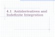4.1 Antiderivatives and Indefinite Integration. Definition of an Antiderivative In many cases, we would like to know what is the function F ( x ) whose