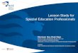 Lesson Study for Special Education Professionals Norman Kee Kiak Nam M.Ed, M.Tech, Dip.Edtech, Dip.Ed., B.C.S.E. Board Certified in Special Education Diplomate,