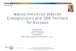 U.S SBA Contract # SBAHQ-09-M-0317 Native American Veteran Outreach and Education Program  1 Native American Veteran Entrepreneurs