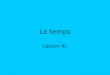 Le temps Lesson 4c When you want to talk about the weather you say: Quel temps fait-il? – Hows the weather?