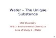 Water – The Unique Substance VCE Chemistry Unit 2: Environmental Chemistry Area of Study 1 – Water