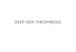 DEEP VEIN THROMBOSIS. Definitions Deep-vein thrombosis (also known as deep- venous thrombosis or DVT) is the formation of a blood clot ("thrombus") in
