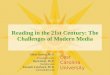 Reading in the 21st Century: The Challenges of Modern Media Abbie Brown, Ph.D. brownab@ecu.edu Heidi Blair, Ph.D. blairh@ecu.edu Kenneth Luterbach, Ph.D