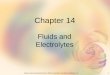 1Elsevier items and derived items © 2007 by Saunders, an imprint of Elsevier, Inc. Chapter 14 Fluids and Electrolytes
