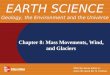Chapter 8: Mass Movements, Wind, and Glaciers EARTH SCIENCE Geology, the Environment and the Universe