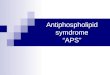 Antiphospholipid symdrome APS. Definition Disorder of recurrent vascular thrombosis, pregnancy loss and thrombocytopenia associated with persistently