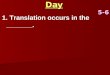 Question of the Day 5-6 1. Translation occurs in the _______