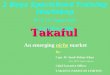 Takaful An emerging niche market By: Capt. M. Jamil Akhtar Khan ACII, MCIT, Master Mariner Chief Executive Officer TAKAFUL PAKISTAN LIMITED 2 Days Specialized