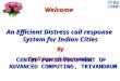 Welcome An Efficient Distress call response System for Indian Cities By Cyril Joseph Fernandez CENTRE FOR DEVELOPMENT OF ADVANCED COMPUTING, TRIVANDRUM