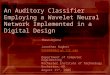 An Auditory Classifier Employing a Wavelet Neural Network Implemented in a Digital Design Thesis Defense Jonathan Hughes jmh0004@alum.rit.edu Department