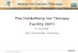 Dr. Hartmut Eickhoff, GSI 1 Heavy Ion Cancer Therapy The Heidelberg Ion Therapy Facility (HIT) H. Eickhoff GSI, Darmstadt, Germany