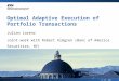 15. 05. 2007 Optimal Adaptive Execution of Portfolio Transactions Julian Lorenz Joint work with Robert Almgren (Banc of America Securities, NY)