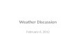 Weather Discussion February 6, 2012. Denver Snow The previous record for heaviest snowfall in one day in February was 9 ½ inches, set on Feb. 22, 1909,