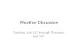 Weather Discussion Tuesday, July 12 th through Thursday, July 14 th