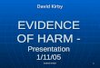 Evidence of Harm 1 EVIDENCE OF HARM - Presentation 1/11/05 David Kirby