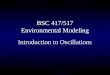 BSC 417/517 Environmental Modeling Introduction to Oscillations