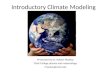 Introductory Climate Modeling Presented by Dr. Robert MacKay Clark College physics and meteorology rmackay@clark.edu