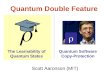 Quantum Double Feature Scott Aaronson (MIT) The Learnability of Quantum States Quantum Software Copy-Protection