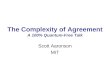 The Complexity of Agreement A 100% Quantum-Free Talk Scott Aaronson MIT