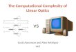 The Computational Complexity of Linear Optics Scott Aaronson and Alex Arkhipov MIT vs