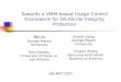 Towards a VMM-based Usage Control Framework for OS Kernel Integrity Protection Min Xu George Mason University Xuxian Jiang George Mason University Ravi