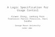 A Logic Specification for Usage Control Xinwen Zhang, Jaehong Park Francesco Parisi-Presicce, Ravi Sandhu George Mason University SACMAT 2004