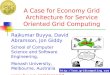 A Case for Economy Grid Architecture for Service Oriented Grid Computing Rajkumar Buyya, David Abramson, Jon Giddy School of Computer Science and Software