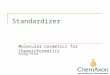 Standardizer Molecular Cosmetics for Chemoinformatics György Pirok Java Solutions for Cheminformatics